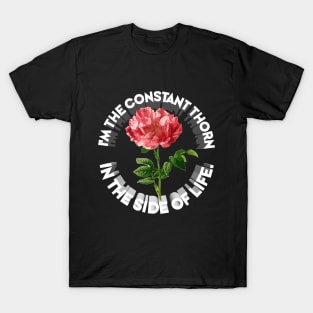 I'm The Constant Thorn In The Side Of Life / Nihilist Artwork T-Shirt